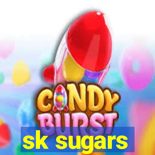 sk sugars