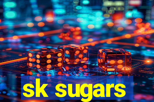 sk sugars