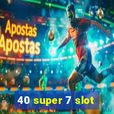 40 super 7 slot