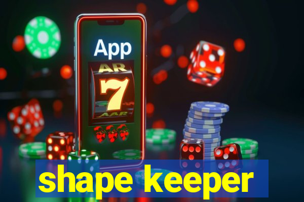 shape keeper