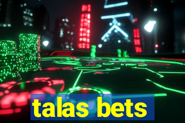 talas bets