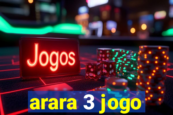 arara 3 jogo