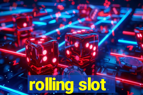 rolling slot