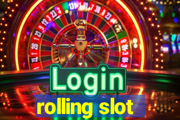 rolling slot