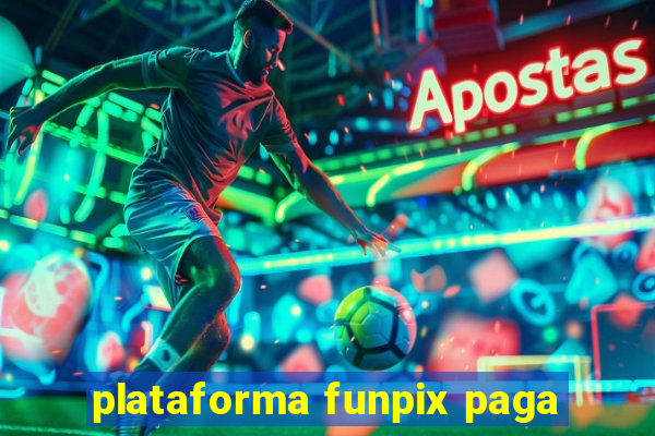 plataforma funpix paga