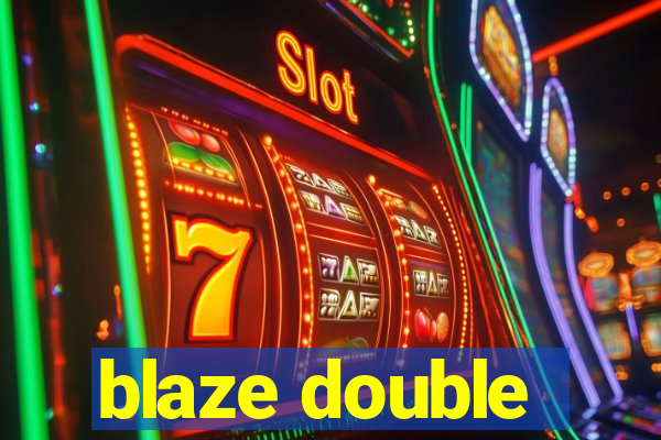 blaze double