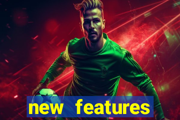 new features significado na bet365