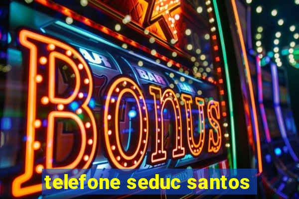 telefone seduc santos