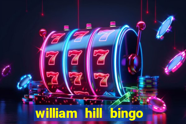 william hill bingo promotional code