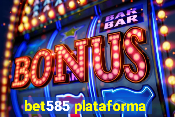 bet585 plataforma