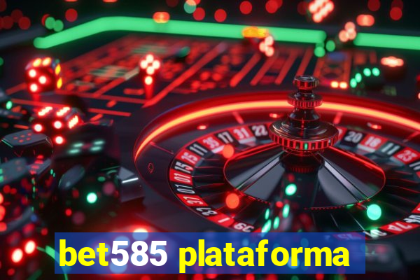 bet585 plataforma