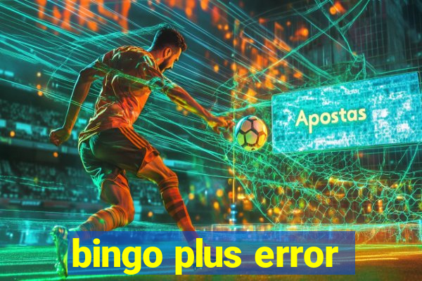 bingo plus error