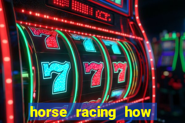 horse racing how to bet