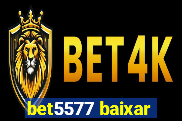 bet5577 baixar