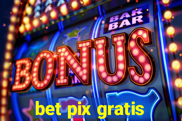 bet pix gratis