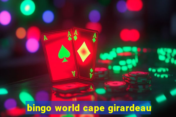 bingo world cape girardeau