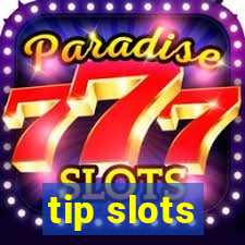 tip slots