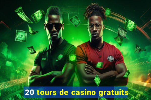 20 tours de casino gratuits