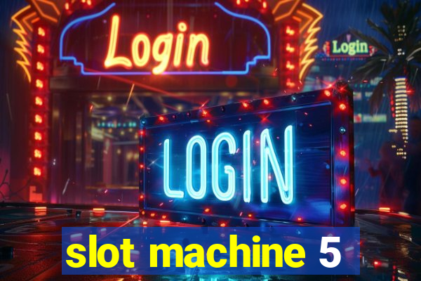 slot machine 5