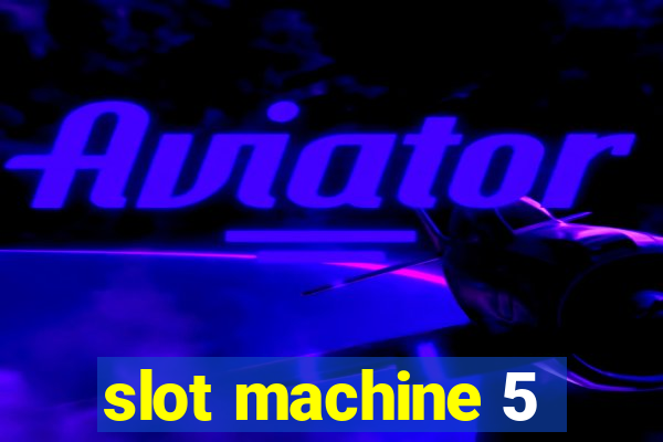 slot machine 5