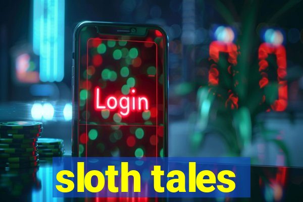 sloth tales