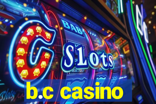 b.c casino