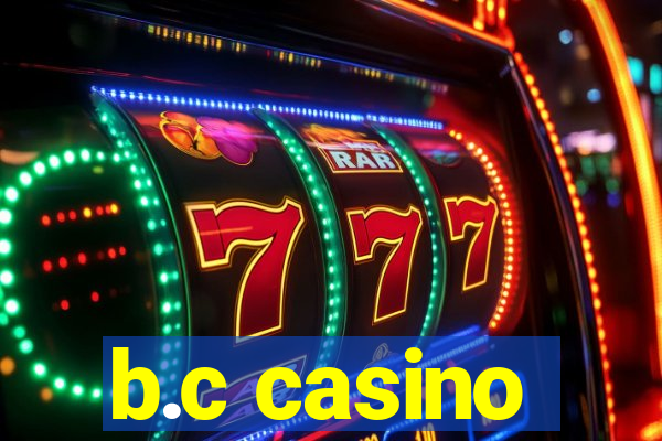 b.c casino