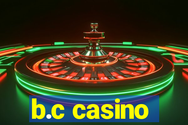 b.c casino