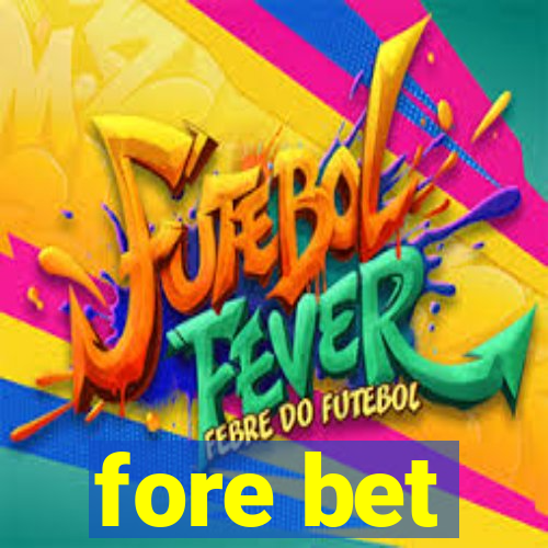 fore bet