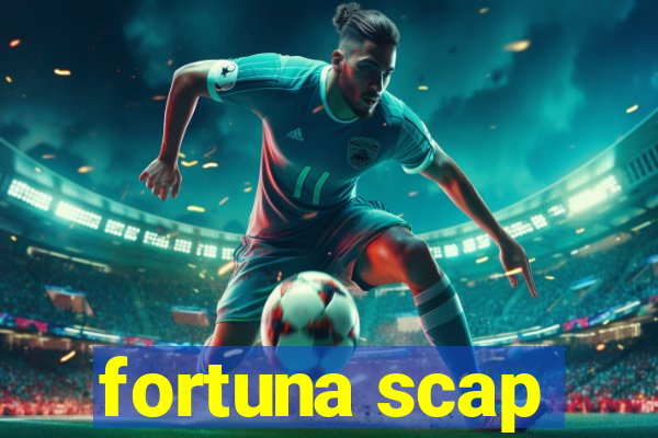 fortuna scap