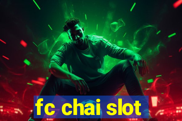 fc chai slot