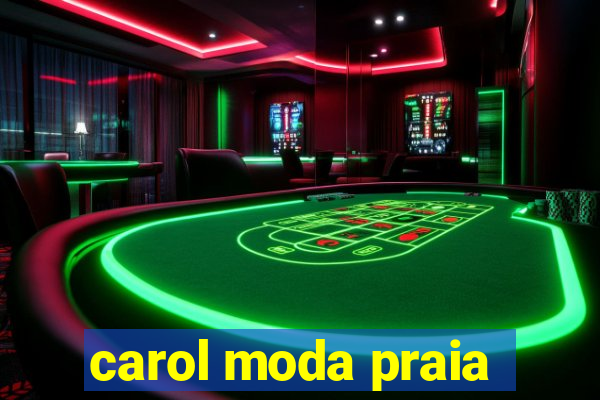 carol moda praia