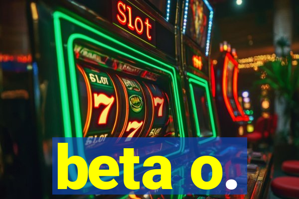 beta o.