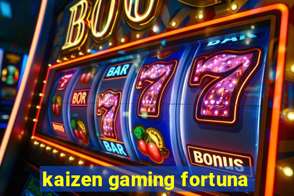 kaizen gaming fortuna