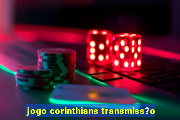 jogo corinthians transmiss?o