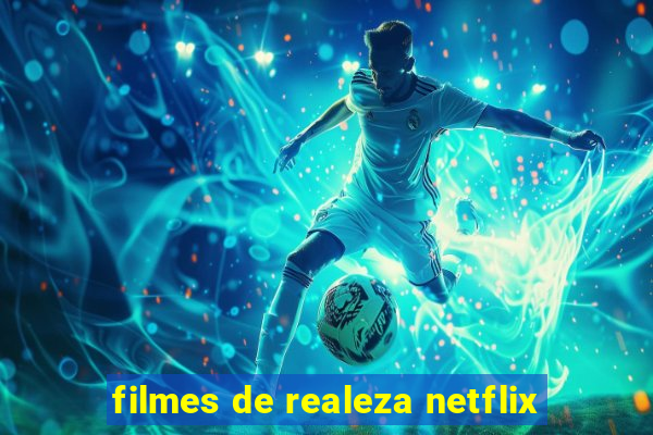 filmes de realeza netflix