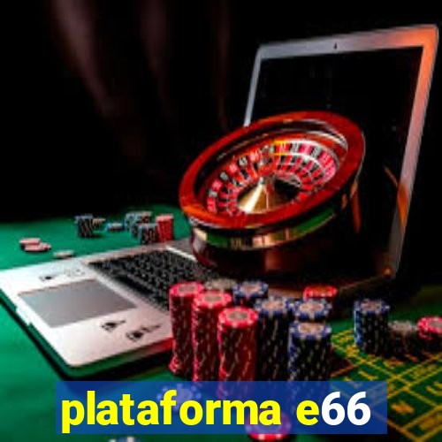 plataforma e66