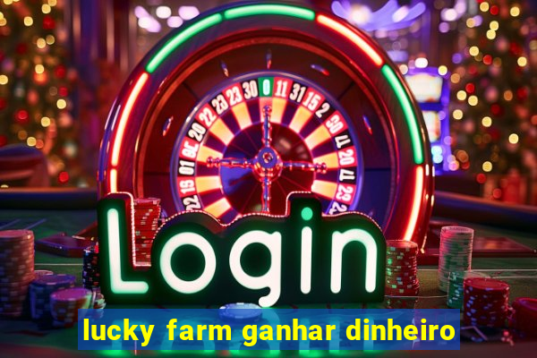 lucky farm ganhar dinheiro