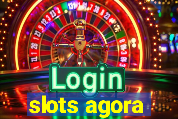 slots agora