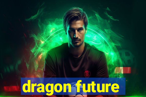 dragon future