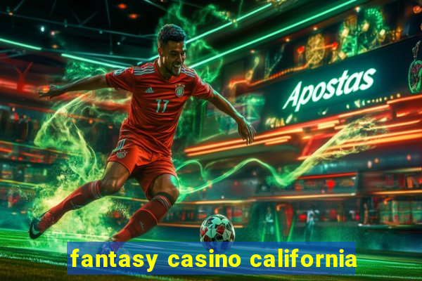 fantasy casino california