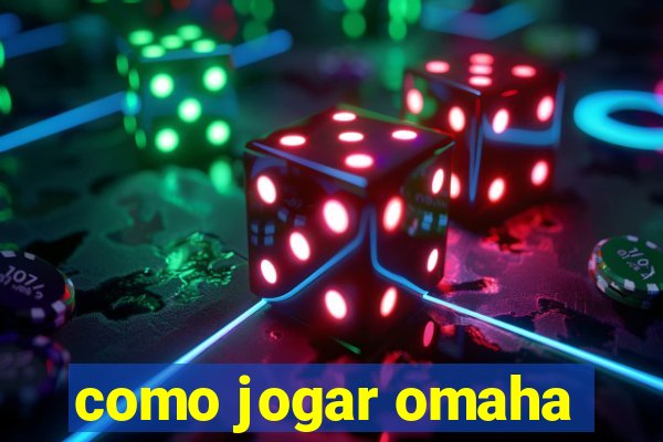 como jogar omaha