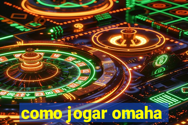 como jogar omaha