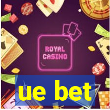 ue bet