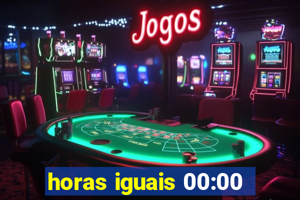 horas iguais 00:00