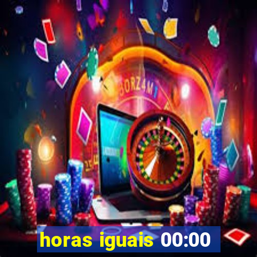 horas iguais 00:00