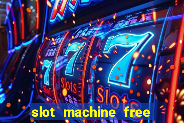 slot machine free play no download