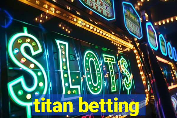 titan betting