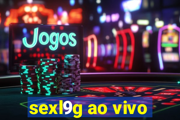 sexl9g ao vivo