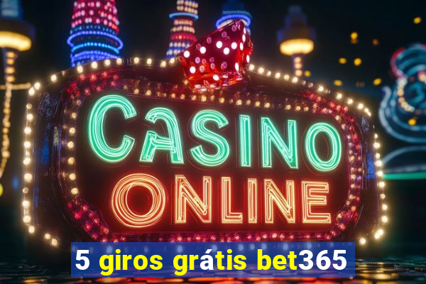 5 giros grátis bet365